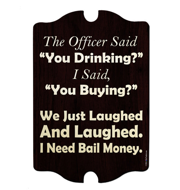 I Need Bail Money - Kolorcoat™ Wood Bar Sign - Tavern Shaped
